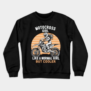 Motocross Girl, Like a Normal Girl But Cooler. Funny Quote Crewneck Sweatshirt